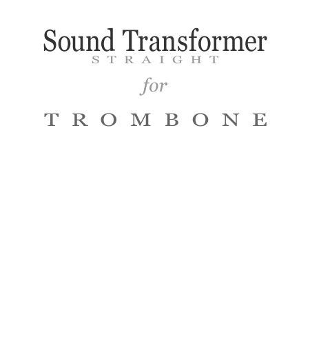 Sound Transformer Straight for Trombone